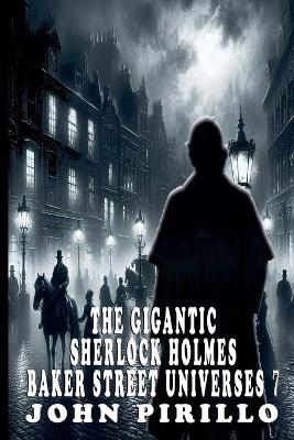 Book cover for The Gigantic Sherlock Holmes Baker Street Universes 7