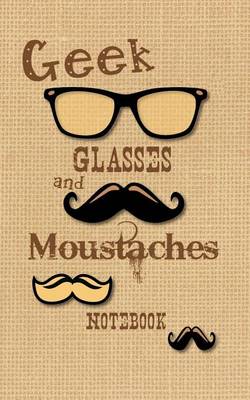 Book cover for Geek Glasses and Moustaches Notebook