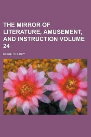 Cover of The Mirror of Literature, Amusement, and Instruction Volume 24