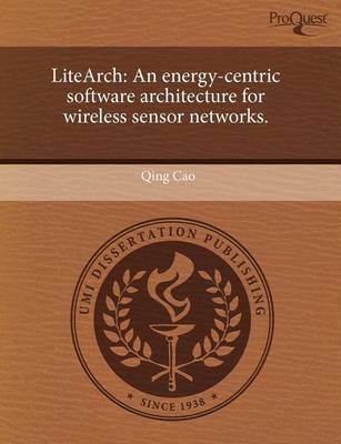 Book cover for Litearch: An Energy-Centric Software Architecture for Wireless Sensor Networks