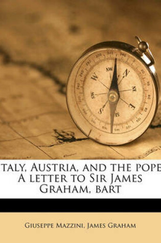 Cover of Italy, Austria, and the Pope. a Letter to Sir James Graham, Bart