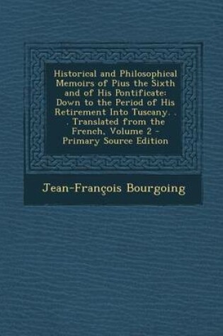 Cover of Historical and Philosophical Memoirs of Pius the Sixth and of His Pontificate