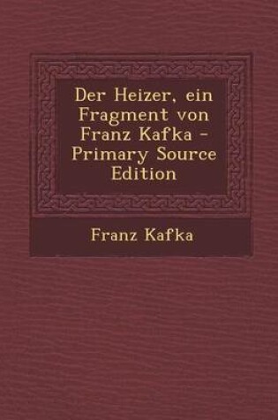 Cover of Der Heizer, Ein Fragment Von Franz Kafka