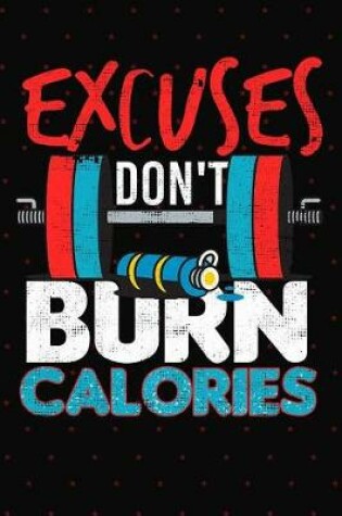 Cover of Excuses Don't Burn Calories