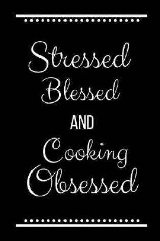 Cover of Stressed Blessed Cooking Obsessed