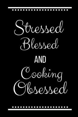 Book cover for Stressed Blessed Cooking Obsessed