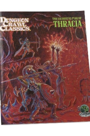 Cover of Dungeon Crawl Classics #110: The Sacrificial Pyre of Thracia