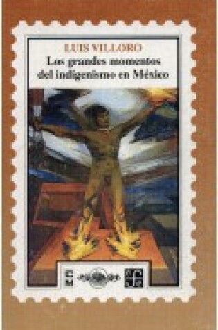 Cover of Los Grandes Momentos del Indigenismo En Mexico