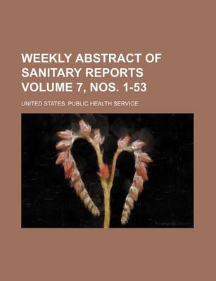 Book cover for Weekly Abstract of Sanitary Reports Volume 7, Nos. 1-53