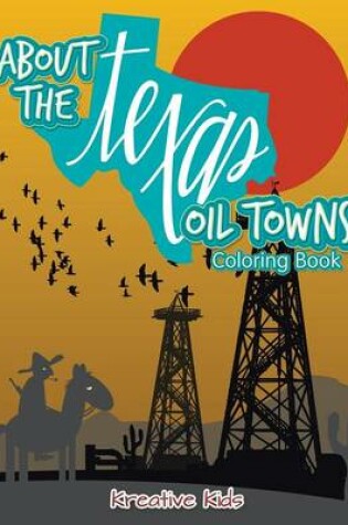 Cover of About the Texas Oil Towns Coloring Book