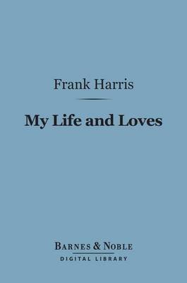 Cover of My Life and Loves (Barnes & Noble Digital Library)