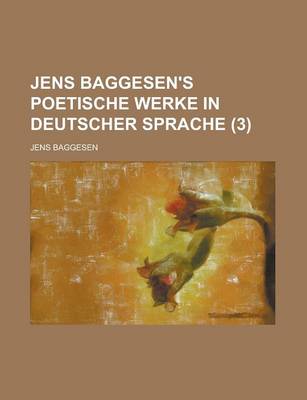 Book cover for Jens Baggesen's Poetische Werke in Deutscher Sprache (3 )