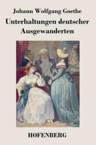 Cover of Unterhaltungen deutscher Ausgewanderten