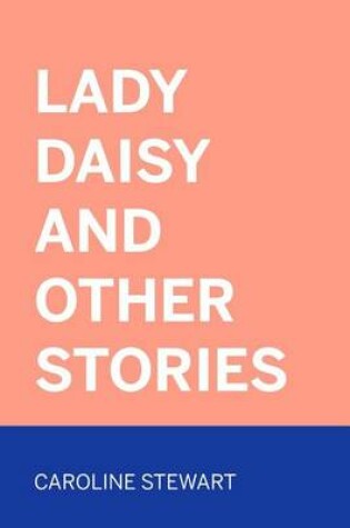 Cover of Lady Daisy and Other Stories