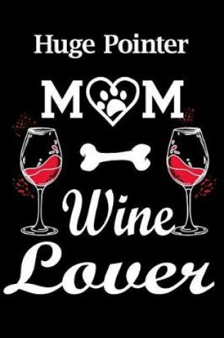 Cover of Huge Pointer Mom Wine Lover