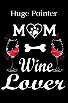 Book cover for Huge Pointer Mom Wine Lover