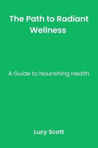 Cover of The Path to Radiant Wellness