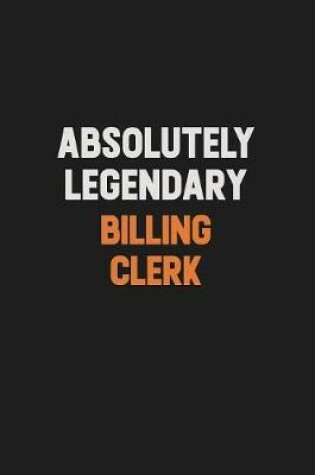 Cover of Absolutely Legendary Billing Clerk