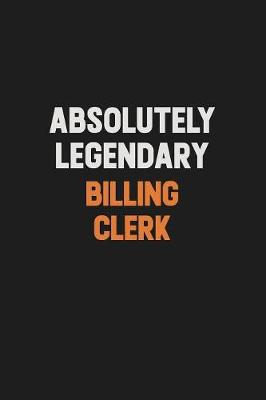 Book cover for Absolutely Legendary Billing Clerk