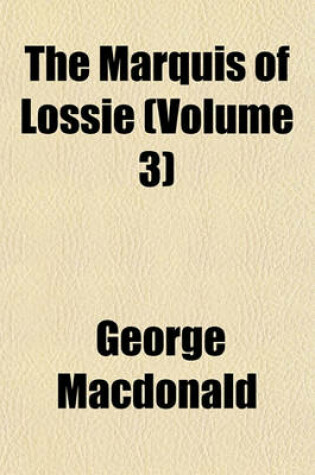 Cover of The Marquis of Lossie (Volume 3)