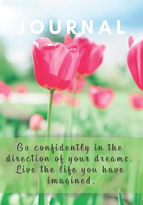 Book cover for Journal Go Confidently in the Direction of Your Dreams. Live the Life You Have Imagined