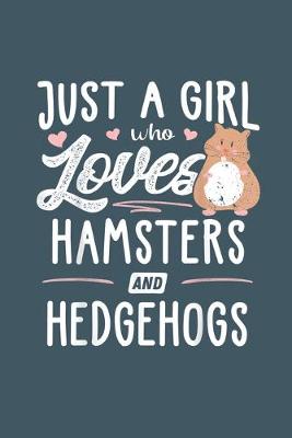 Book cover for Just a girl who loves hamster and hedgehogs
