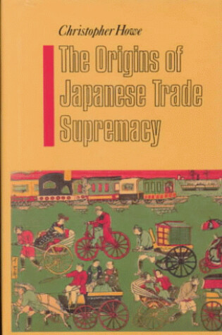 Cover of The Origins of Japanese Trade Supremacy
