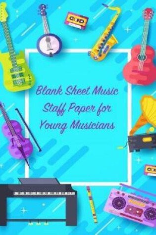 Cover of Blank Sheet Music Staff Paper for Young Musicians