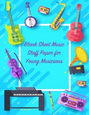 Book cover for Blank Sheet Music Staff Paper for Young Musicians