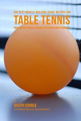 Book cover for The Best Muscle Building Shake Recipes for Table Tennis