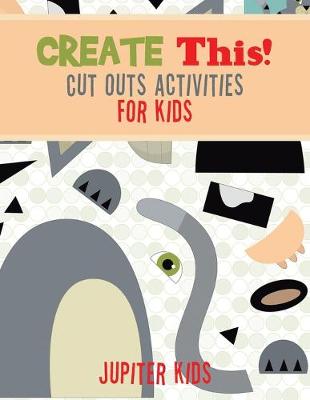 Book cover for Create This! Cut Outs Activities for Kids