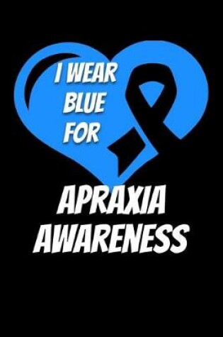 Cover of I Wear Blue For Apraxia Awareness