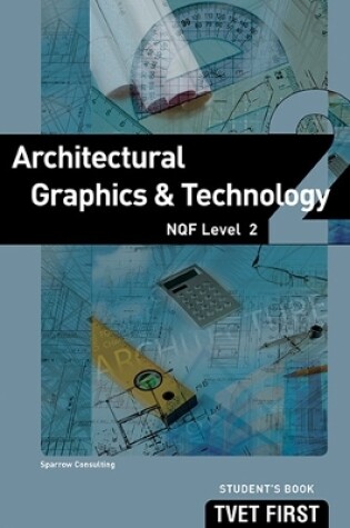 Cover of Architectural Graphics & Technology NQF2 Student's Book