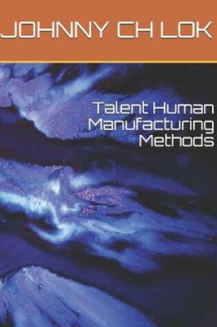 Cover of Talent Human Manufacturing Methods