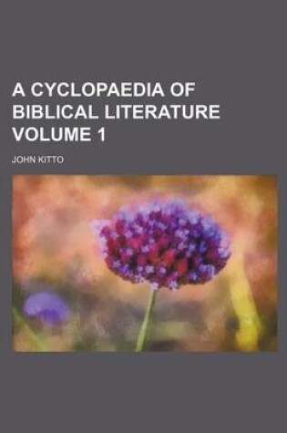 Cover of A Cyclopaedia of Biblical Literature Volume 1