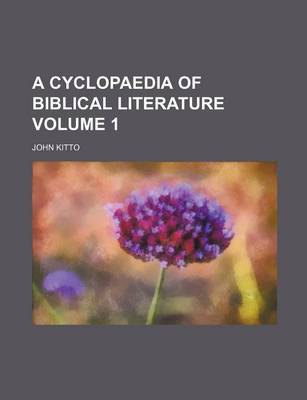 Book cover for A Cyclopaedia of Biblical Literature Volume 1