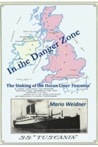 Cover of In the Danger Zone - The Sinking of the Ocean Liner Tuscania