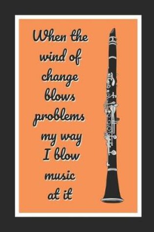 Cover of When The Wind Of Change Blows Problems My Way I Blow Music At It