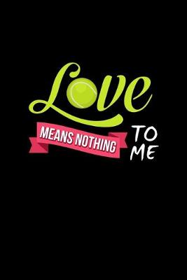 Book cover for Love Means Nothing To Me