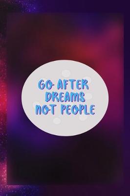 Book cover for Go After Dreams Not People