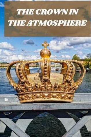 Cover of The Crown in the Atmosphere