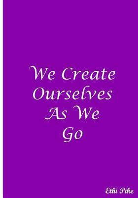 Book cover for We Create Ourselves As We Go