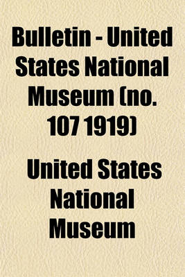 Book cover for Bulletin - United States National Museum (No. 107 1919)