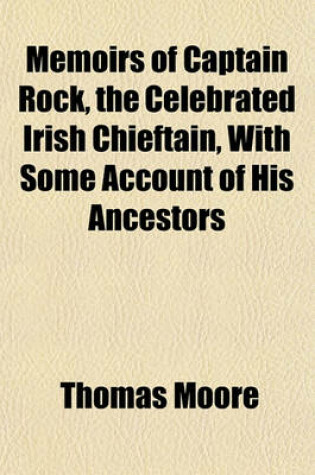 Cover of Memoirs of Captain Rock, the Celebrated Irish Chieftain, with Some Account of His Ancestors