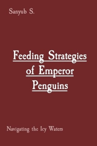 Cover of Feeding Strategies of Emperor Penguins