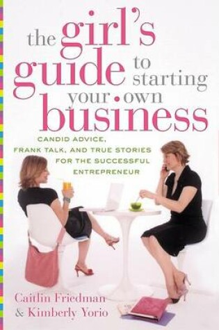 Cover of The Girl's Guide to Starting Your Own Business