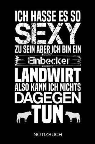 Cover of Ich hasse es so sexy zu sein aber ich bin ein Einbecker Landwirt also kann ich nichts dagegen tun