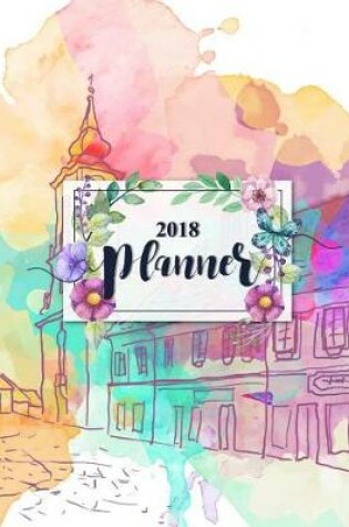 Cover of Planner 2018, Academic year calendar with weekly planners daily to-do lists and notes, Passion/Goal setting organizer, large letter size 8x10" abstract pink watercolor romantic country