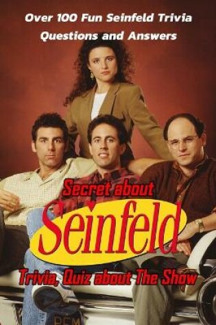 Cover of Secret about Seinfeld Trivia, Quiz about The Show