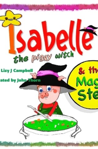 Cover of Isabelle the Piggy Witch and the Magic Stew
